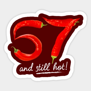 57th Birthday Gifts - 57 Years and still Hot Sticker